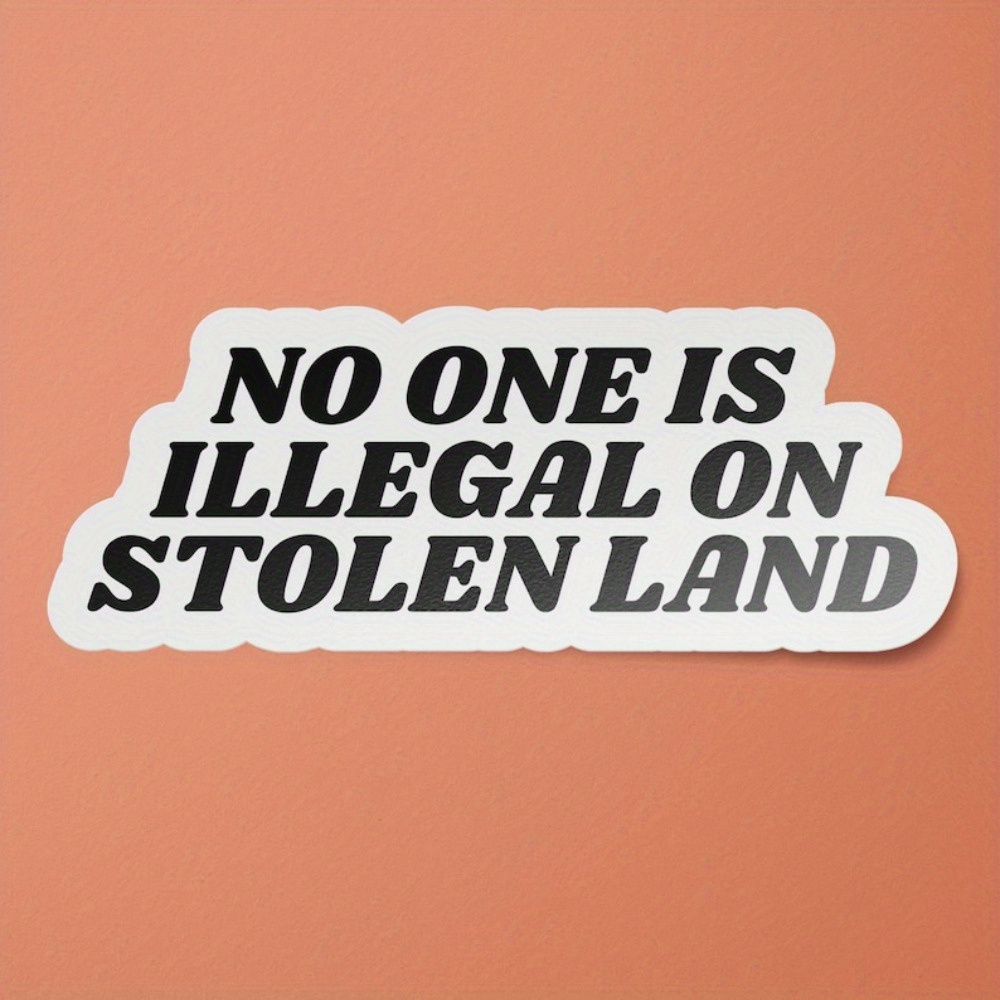 

No 1 Is Illegal On Stolen Land Sticker, For Laptop Water Bottle, Car Truck Van Suv Bumper Motorcycle Window Wall Decals, Car Accessories