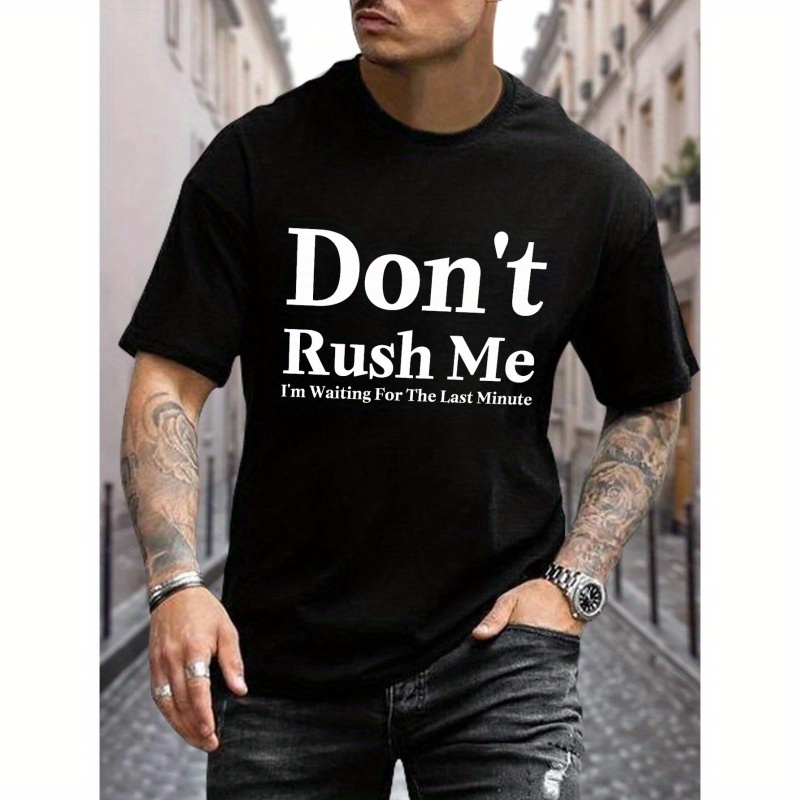 

Don't Rush Me Print T-shirt, Breathable Men's Tops Casual Short Sleeve Tshirt Pullover For Summer, Men's Clothing