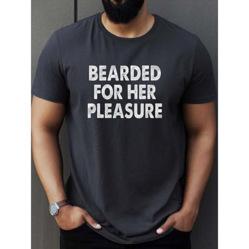 

Bearded For Her Pleasure Print T Shirt, Tees For Men, Casual Short Sleeve T-shirt For Summer