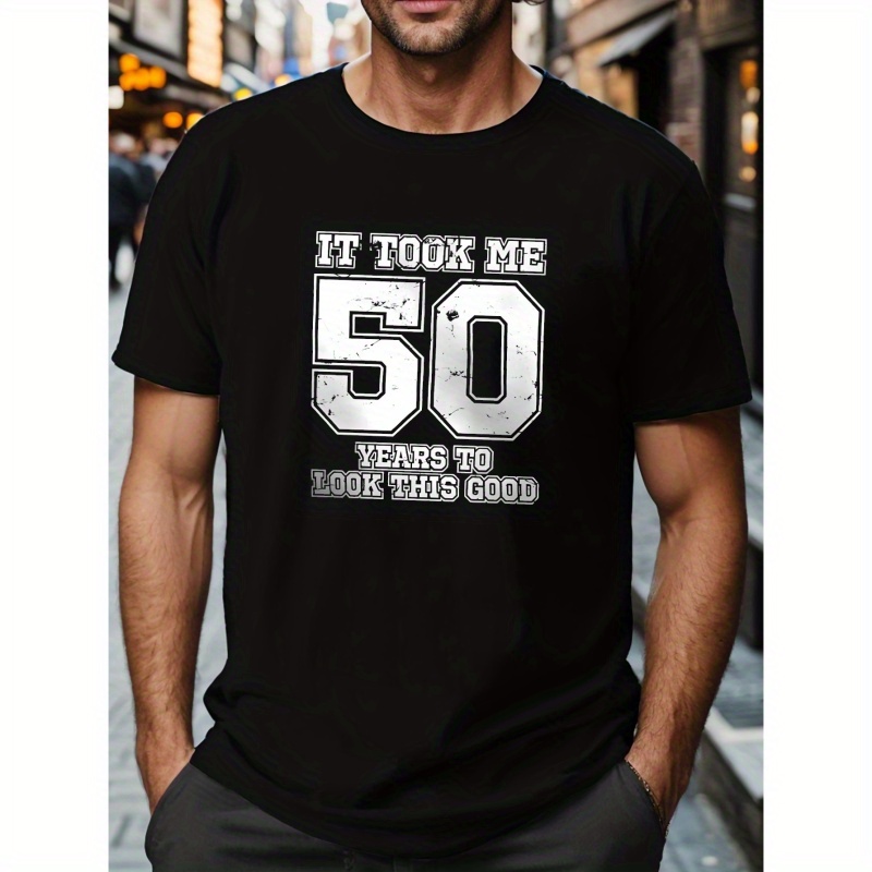 

Plus Size Men's It Took Me 50 Years Letter Print Creative Top, Casual Short Sleeve Crew Neck T-shirt, Men's Clothing For Summer Outdoor