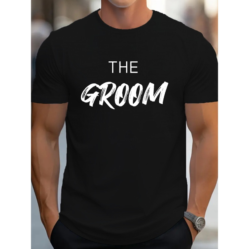 

the Groom" Print Crew Neck T-shirt For Men, Casual Short Sleeve Top, Men's Clothing