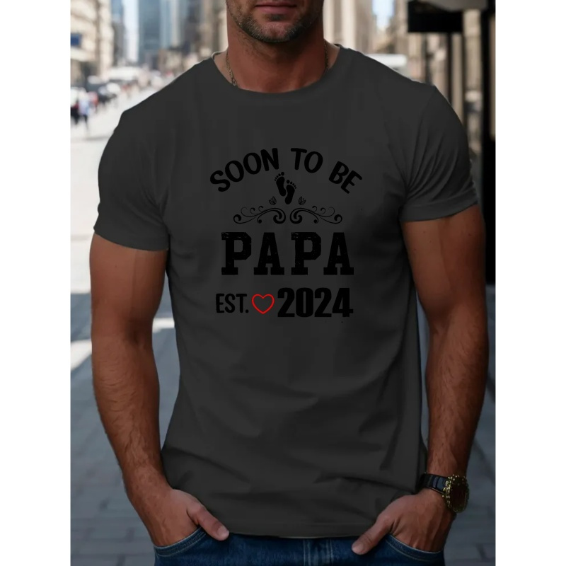 

Soon To Be Papa 2024 Print, Men's Trendy Comfy T-shirt, Casual Stretchy Breathable Short Sleeve Tee For Summer