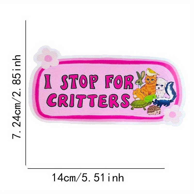 

I Stop For Critters" Vinyl Car Bumper Sticker - Exterior Accessory Decal, Perfect Gift Idea