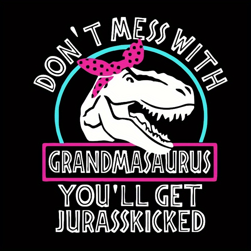 

1pc Stylish Dinosaur Heat Transfer Sticker, Don't Mess With Grandmaurus, Diy Iron-on Decals For Clothes, T-shirt Making, Pillow Decorating, Clothing Supplies & Appliques