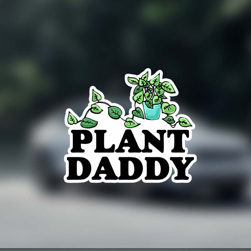 

Funny Die Cut Bumper Stickers, Car Art, Bike Vinyl, Weatherproof Plant Daddy