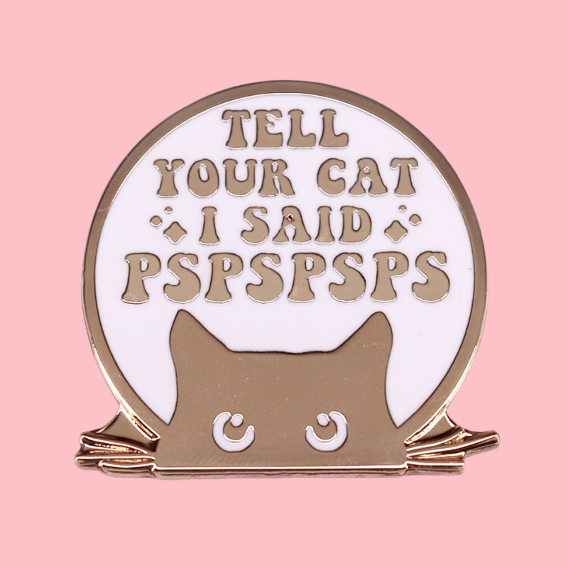 

1pc "tell Your Cat I Said Pspsps" Funny Cat Enamel Pin, Cute Simple Style, Badge For Bags And Accessories