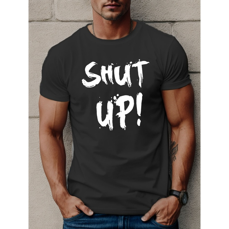 

Shut Up Print Tee Shirt, Tees For Men, Casual Short Sleeve T-shirt For Summer