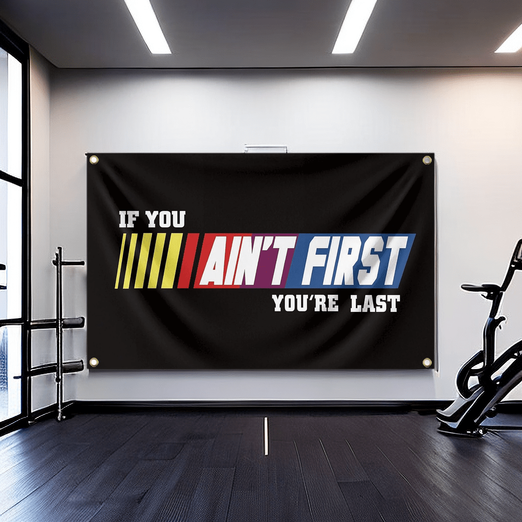 

1pc, If You Ain't First You're Last Flag 90x150cm 3x5ft Nights Fitness Motivational Flag For College Dorm Room Gym Parties Bedroom Garage Wall Decor Flag Banner