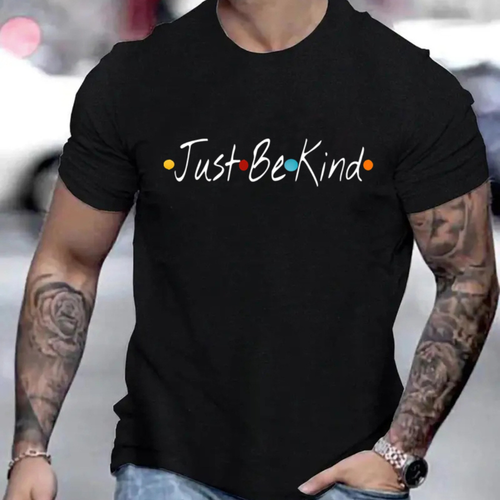 

just Be Kind" Print Crew Neck T-shirt For Men, Casual Short Sleeve Top, Men's Clothing For Summer