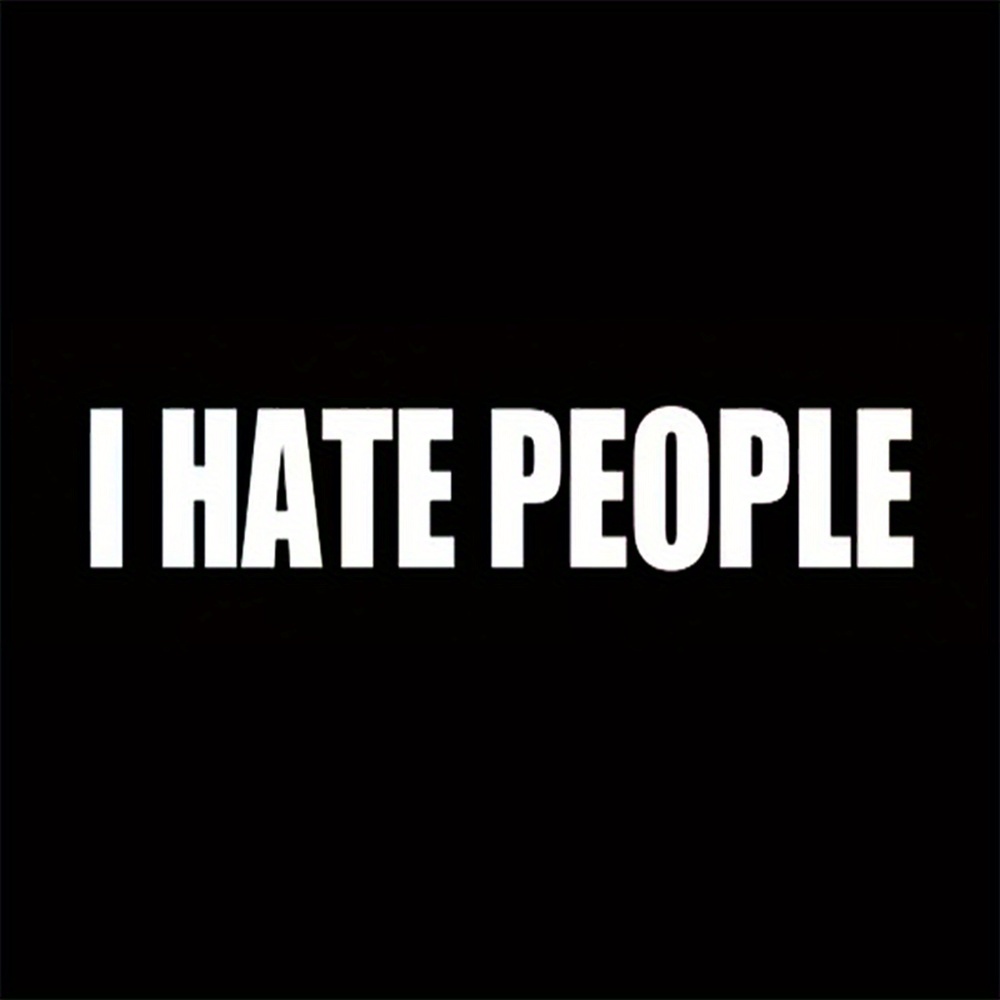 I Hate People Funny Car Sticker For Laptop, Water Bottle, Truck, Van, Suv, Motorcycle Vehicle Paint, Window Wall Cup Toolbox Guitar Scooter Decal