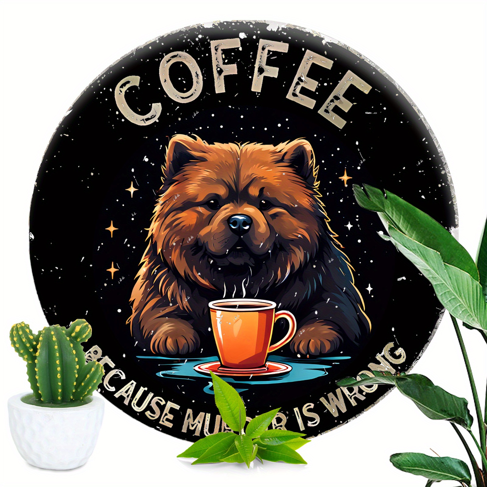 

1pc 8x8 Inch (20x20cm) Round Aluminum Sign Coffee Because Murder Is Wrong Funny Chow Chow Dog Vintage Round Metal Sign Funny Bar Coffee Sign For Cafe Kitchen Club Bar Home Wall Art & Decor Gift