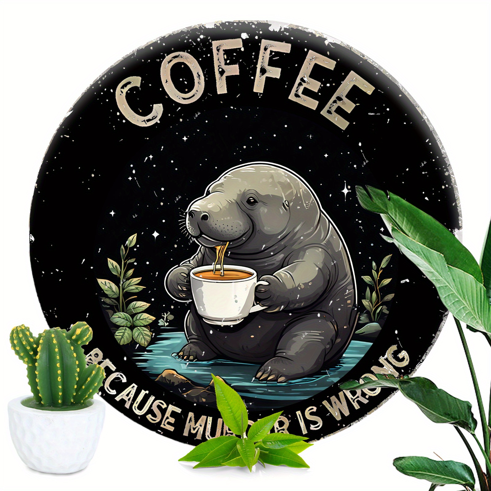 

1pc Aluminum Sign Coffee Because Murder Is Wrong Manatee Vintage Sign Funny Aluminum Tin Sign For Cafe Kitchen Club Bar Home Poster Wall Art 8x8inch (20x20cm)