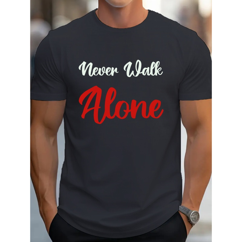

Never Walk Alone Print Tee Shirt, Tees For Men, Casual Short Sleeve T-shirt For Summer
