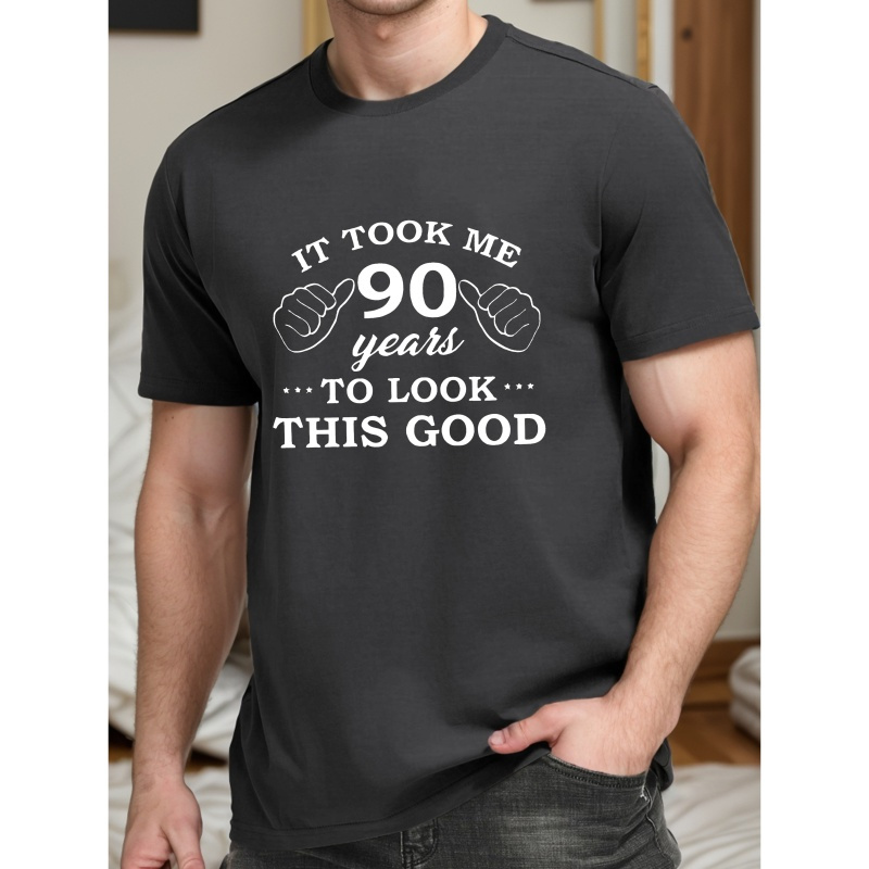 

It Took Me 90 Years... Print Tee Shirt, Tees For Men, Casual Short Sleeve T-shirt For Summer