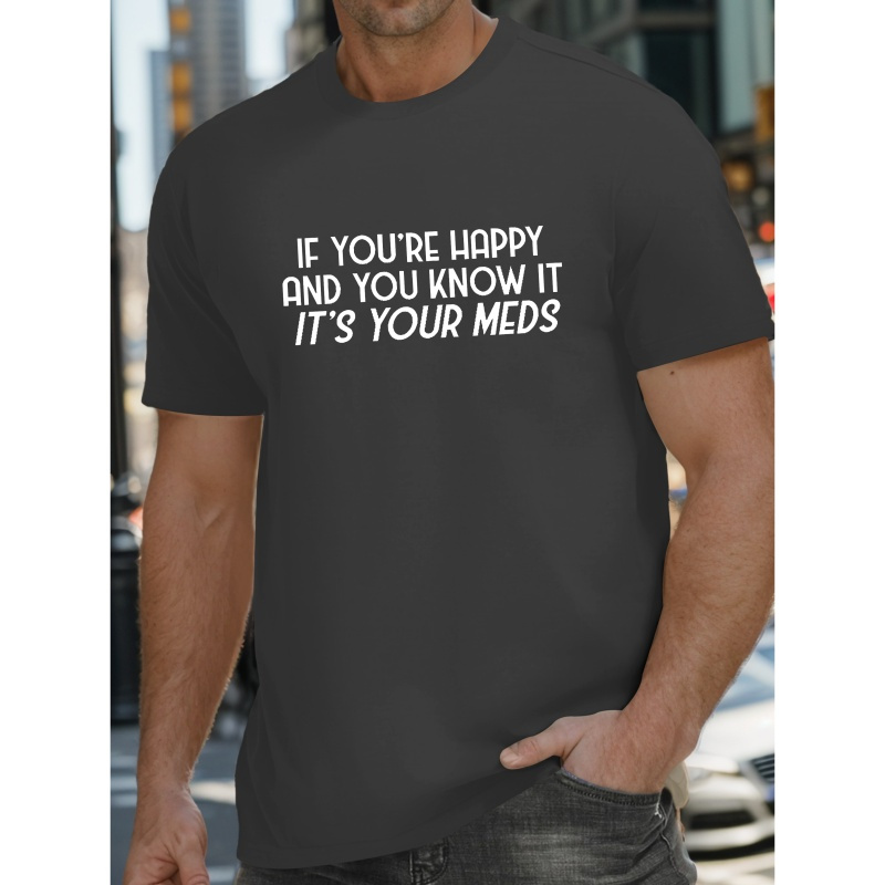 

It's Your Meds Print Tee Shirt, Tees For Men, Casual Short Sleeve T-shirt For Summer