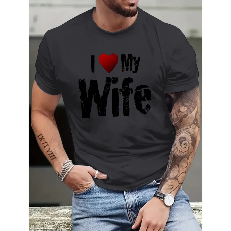 

I Love My Wife Print Tee Shirt, Tees For Men, Casual Short Sleeve T-shirt For Summer