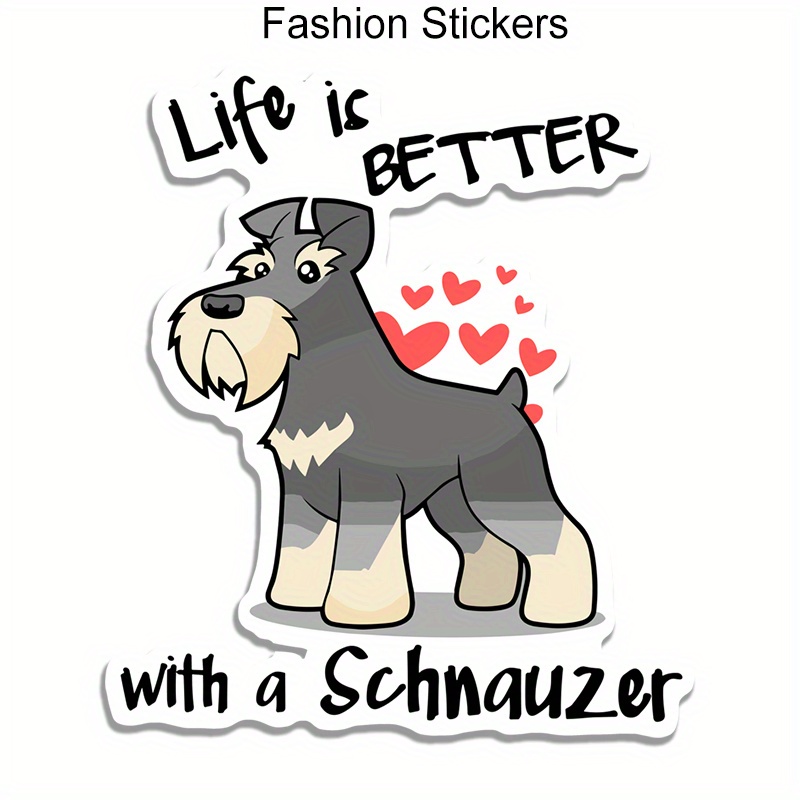 

Life's Better With A Schnauzer Car Stickers For Laptop, Water Bottle, Car, Truck, Suv, Motorcycle Vehicle, Paint, Window, Wall, Cup, Toolbox, Guitar, Scooter Decals Auto Accessories