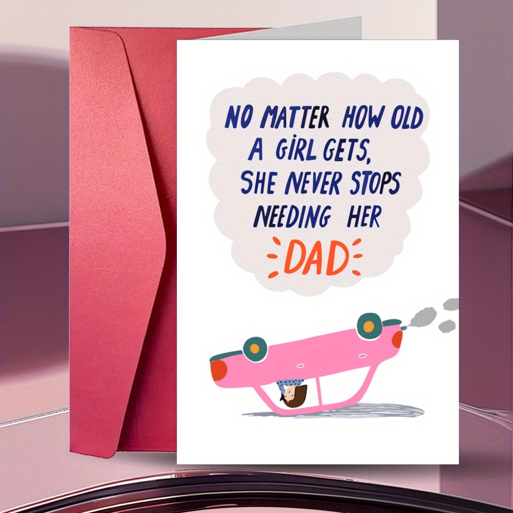 

1pc Fathers Day Card, No Matter How Old A Girl Gets She Never Stops Needing Her Dad Card, Birthday Card For Dad, Funny Father's Day Card, Card For Dad