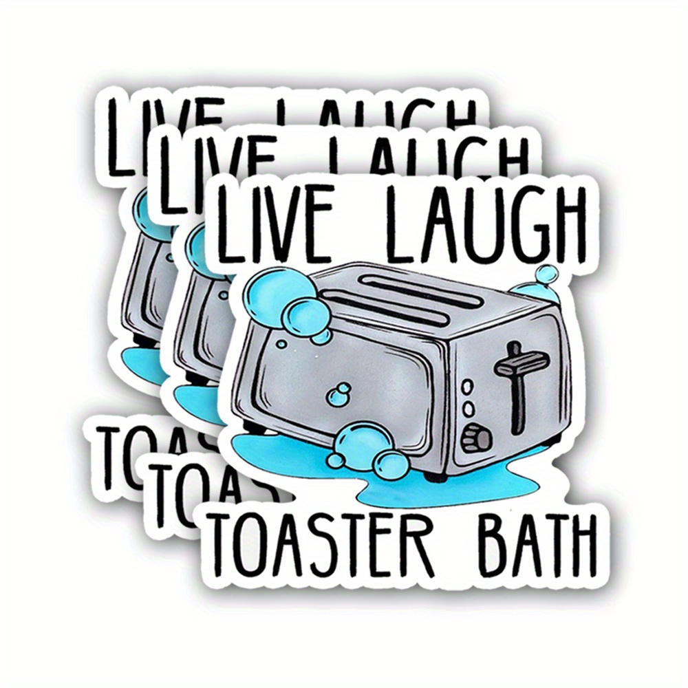 

(3pcs) Live Laugh Toaster Bath Sticker Funny Toaster Quote Joke Die-cut Waterproof Vinyl Sticker For Hard Hat Laptop Water Bottle Phone Case Merchandise Decor Decal Stuff Birthday Gift