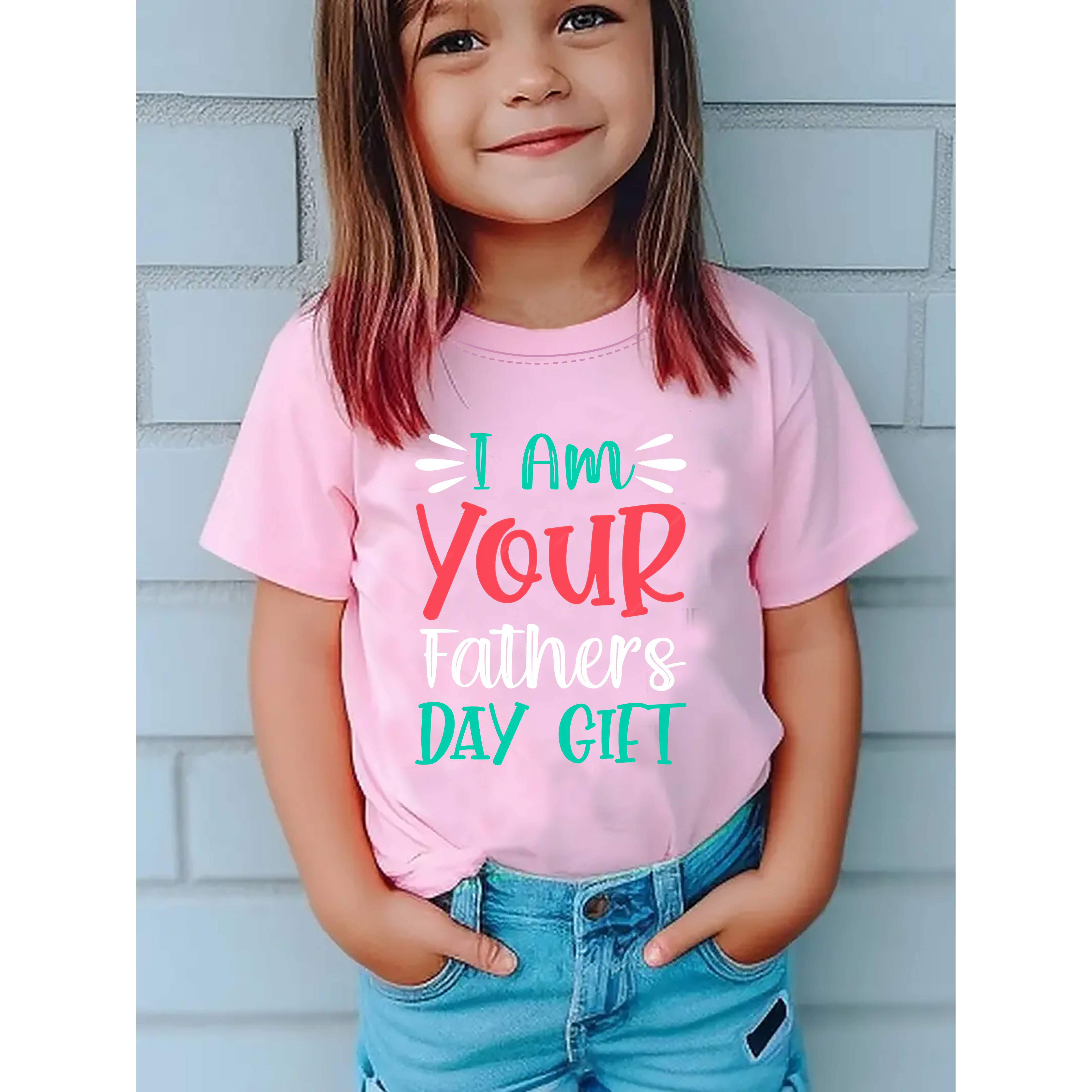 

I Am Your Father's Day Gift Print, Girls' Casual & Comfy Crew Neck Short Sleeve Tee For Spring & Summer, Girls' Clothes For Everyday Activities & Father's Day