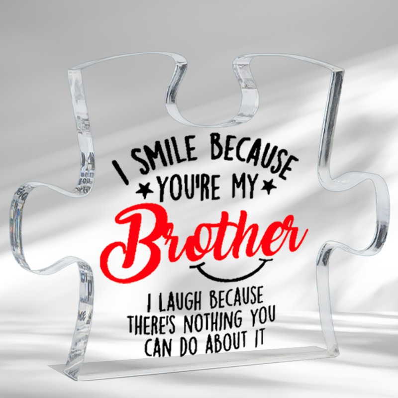 

1pc Brother Gift - "i Smile, You Are My Brother" Engraved Acrylic Puzzle Piece Desk Decor With Humorous Message, Battery-free For Bedroom & Living Room