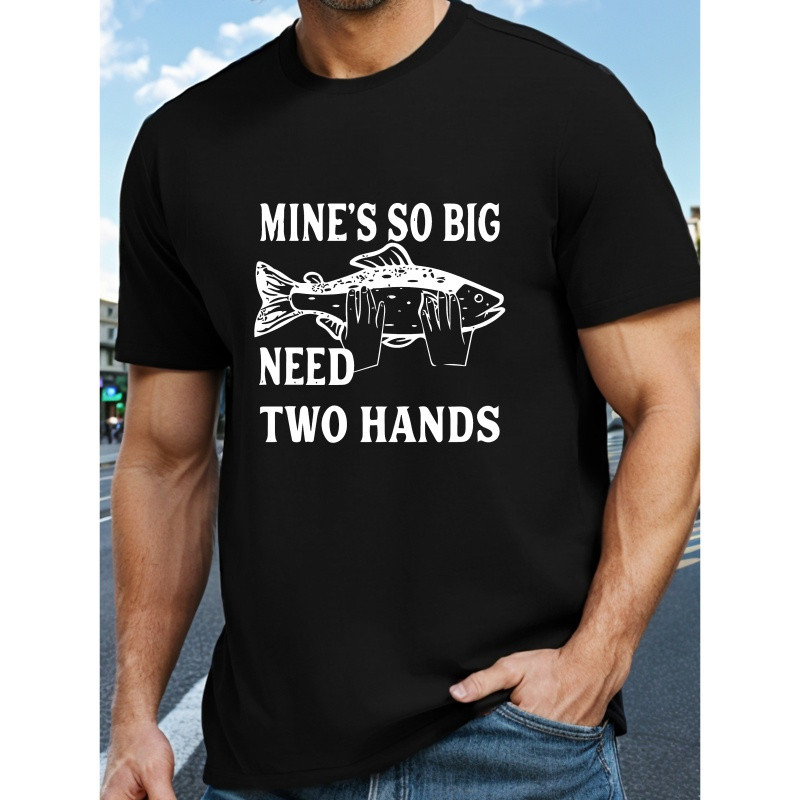 

Men's Casual Novelty T-shirt, " Mine's So Big Need 2 Hands " Fishing Funny Print Short Sleeve Summer& Spring Top, Comfort Fit, Stylish Crew Neck Tee For Daily Wear
