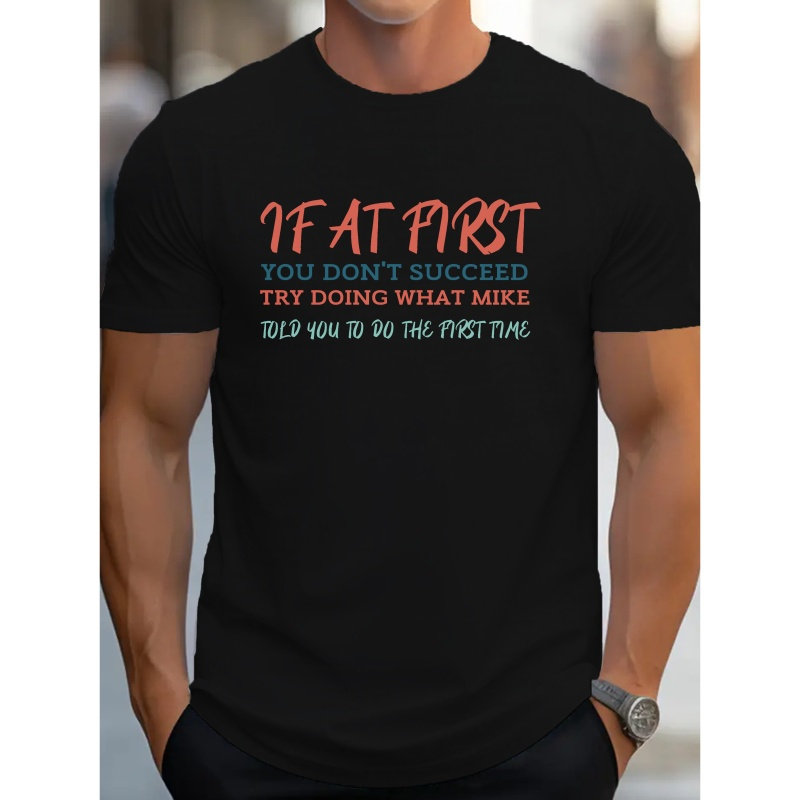 

Men's Casual " Try Doing What Mike Told You" Print Tee, Fashion Crew Neck Short Sleeve, Comfort Fit, Summer & Spring Stylish Top For Everyday Wear