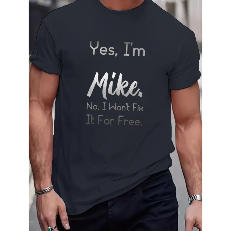 

Men's Casual " Yes, I'm Mike" Creative Print Tee, Fashion Crew Neck Short Sleeve, Comfort Fit, Summer & Spring Stylish Top For Everyday Wear