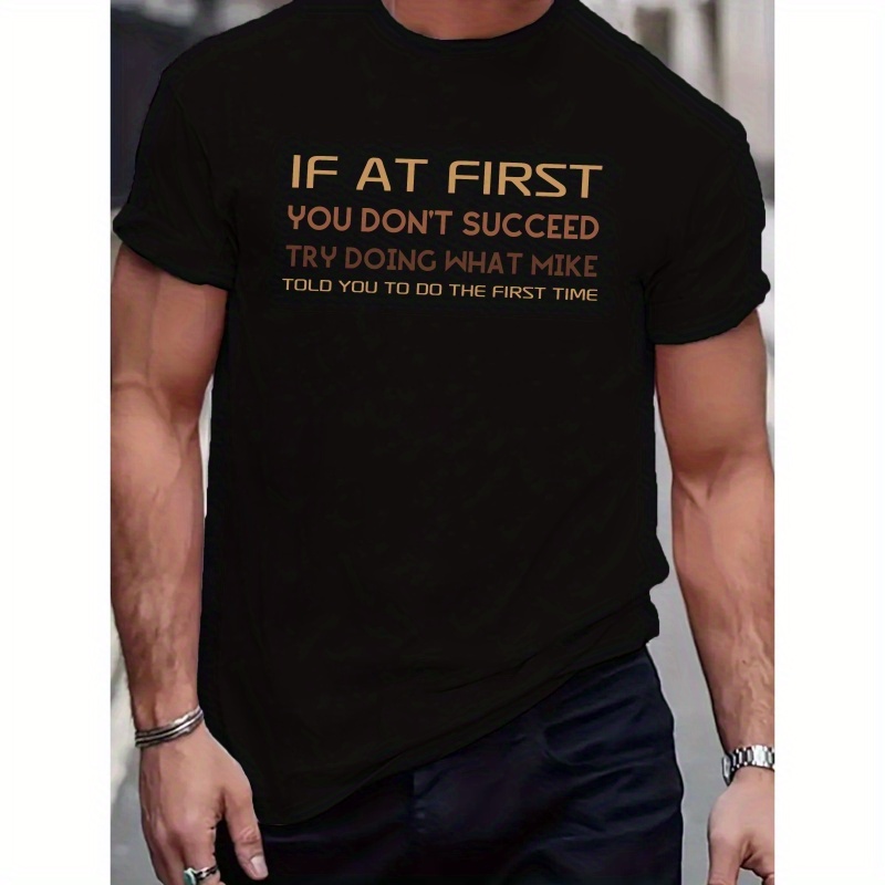 

Men's Casual " Try Doing What Mike Told You" Letter Print Tee, Fashion Crew Neck Short Sleeve, Comfort Fit, Summer & Spring Stylish Top For Everyday Wear
