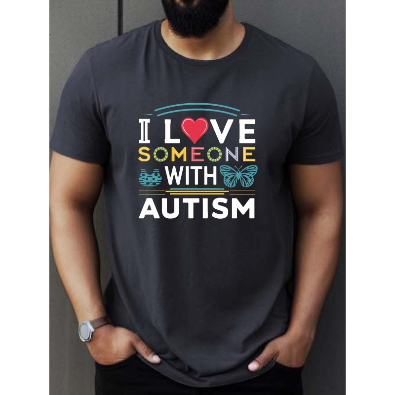 

I Love Someone With Autism Print, Men's Round Crew Neck Short Sleeve, Simple Style Tee Fashion Regular Fit T-shirt Casual Comfy Top For Spring Summer Holiday Leisure Vacation