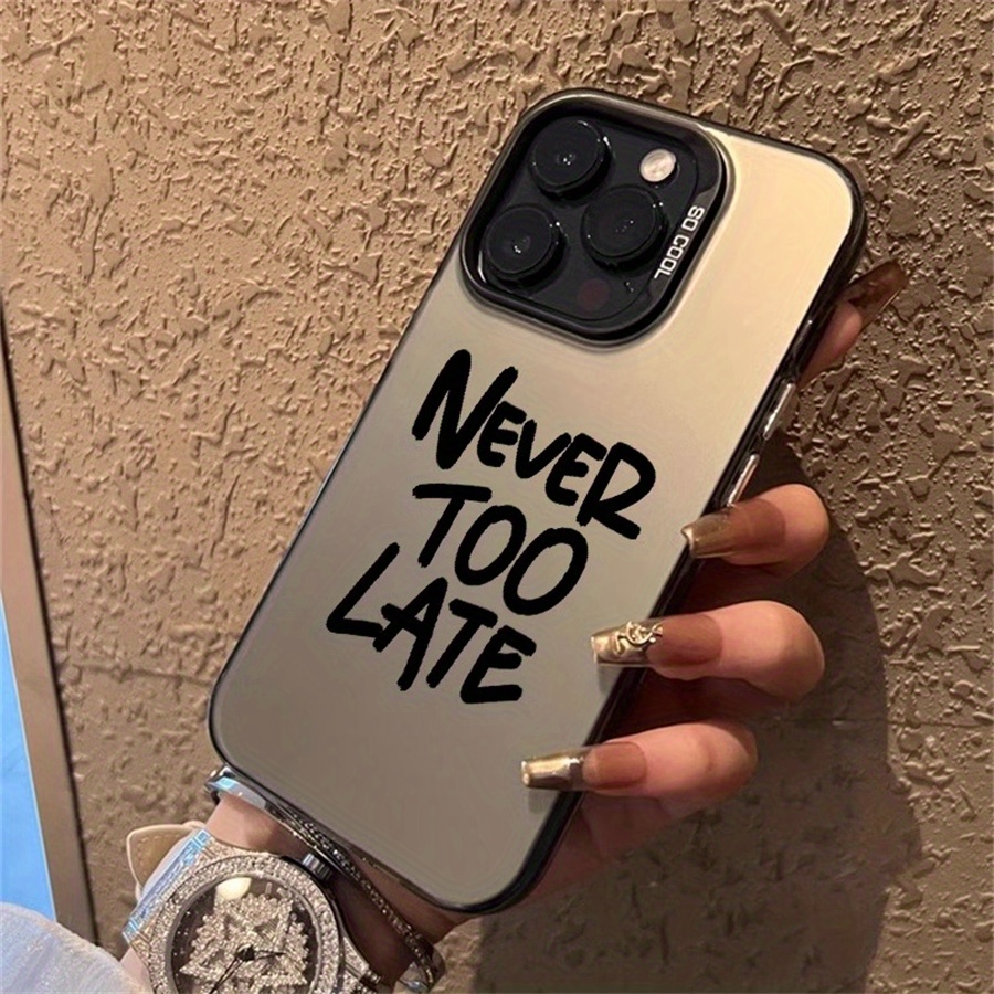 

Anti-slip Shockproof Protective Case With "never Too Late" Motivational Quote For Models