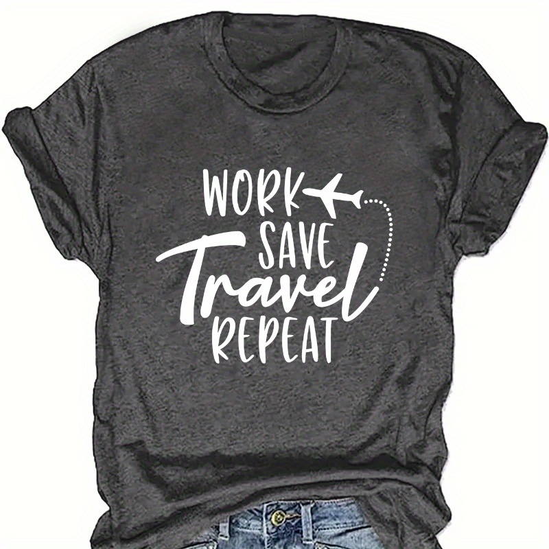 

Work Save Travel Repeat Print T-shirt, Casual Crew Neck Short Sleeve Top For Spring & Summer, Women's Clothing