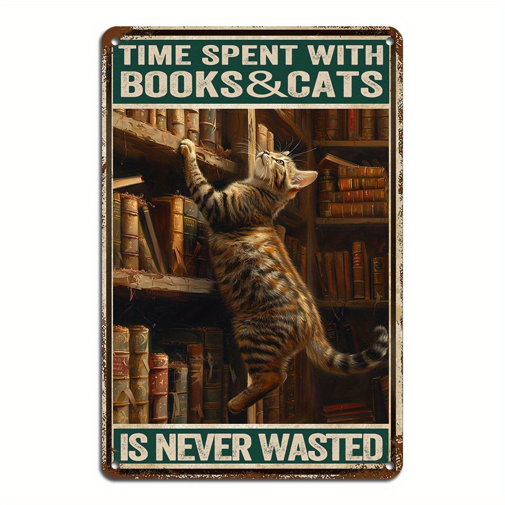 

1pc 8x12inch/20x30cm Time Spent With Books And Cats Is Never Wasted Metal Tin Sign, Vintage Metal Sign, Wall Hanging Plaque For Home Restaurant Garage Cafe Garden Decor
