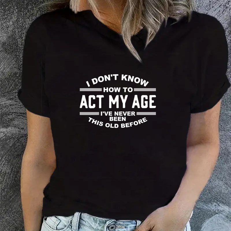 

Women's Casual Slim Fit Tee, "i Don't Know How To Act My Age" Letter Print, Short Sleeve, Round Neck, T-shirt, Versatile Fashion Top