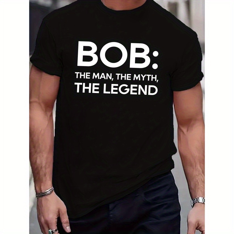 

Bob: The Man The Myth The Legend Print Tee Shirt, Tees For Men, Casual Short Sleeve T-shirt For Summer