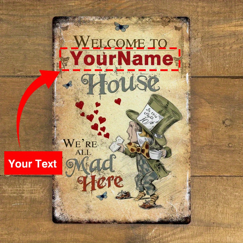 

1pc Custom Signs With Your Text Personalized Wonderland Welcome To The Mad House - Vintage Metal Wall Sign Plaque - Tea Party -aluminum Tin 8x12 Inch