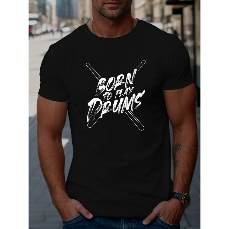 

Born To Play Drums Print, Men's Round Crew Neck Short Sleeve, Simple Style Tee Fashion Regular Fit T-shirt, Casual Comfy Breathable Top For Spring Summer Holiday Leisure Vacation Men's Clothing