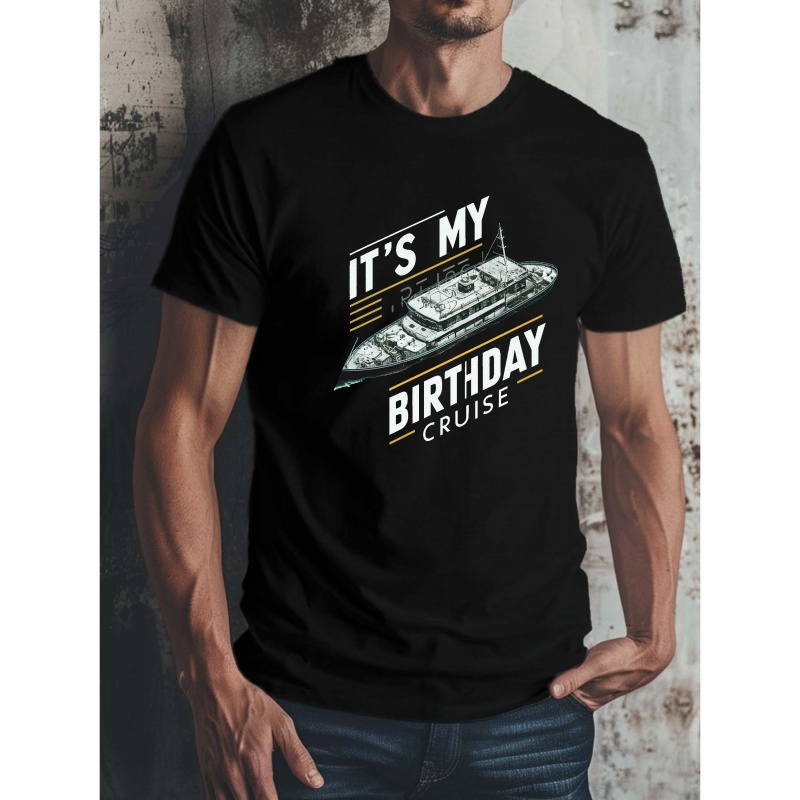 

It's My Birthday Cruise Print Tee Shirt, Tees For Men, Casual Short Sleeve T-shirt For Summer