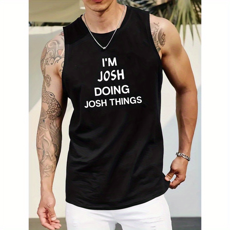 

Plus Size, Men's "i'm Josh Doing Josh Things" Print Tank Top For Sports/fitness, Breathable Comfy Sleeveless Tees For Big & Tall Guys