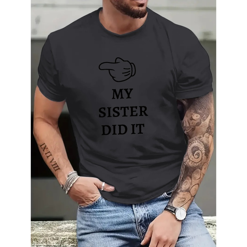 

My Sister Did It Slogan Print Men's Casual Crew Neck Short Sleeve T-shirt Tops, Summer Clothes