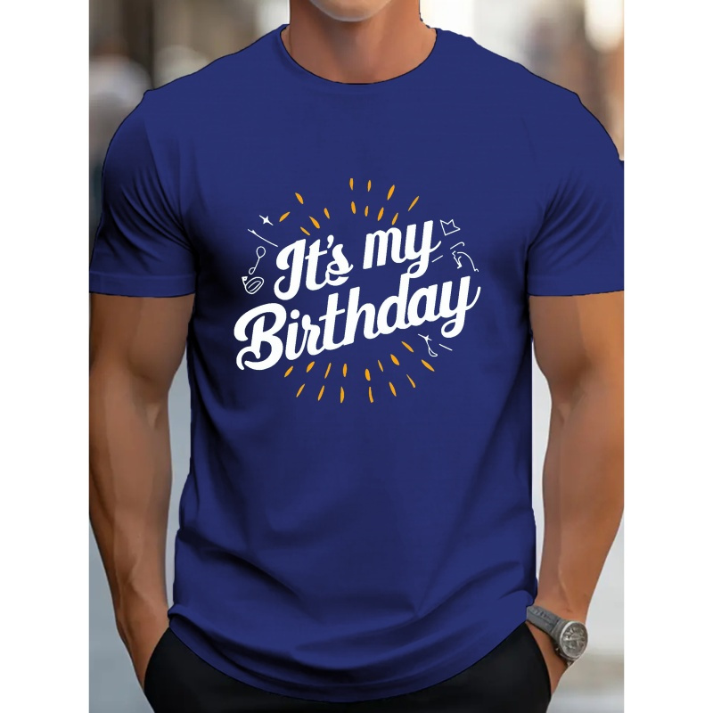 

it 's My Birthday " Creative Print Summer Casual T-shirt Short Sleeve For Men, Sporty Leisure Style, Fashion Crew Neck Top For Daily Wear