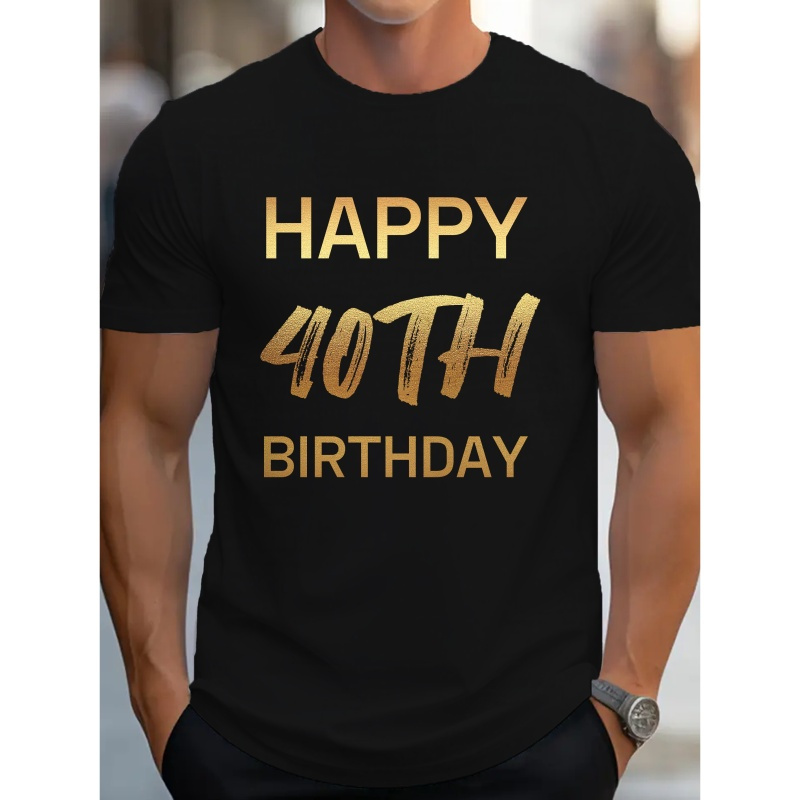 

Happy 40th Birthday Print Tee Shirt, Tees For Men, Casual Short Sleeve T-shirt For Summer