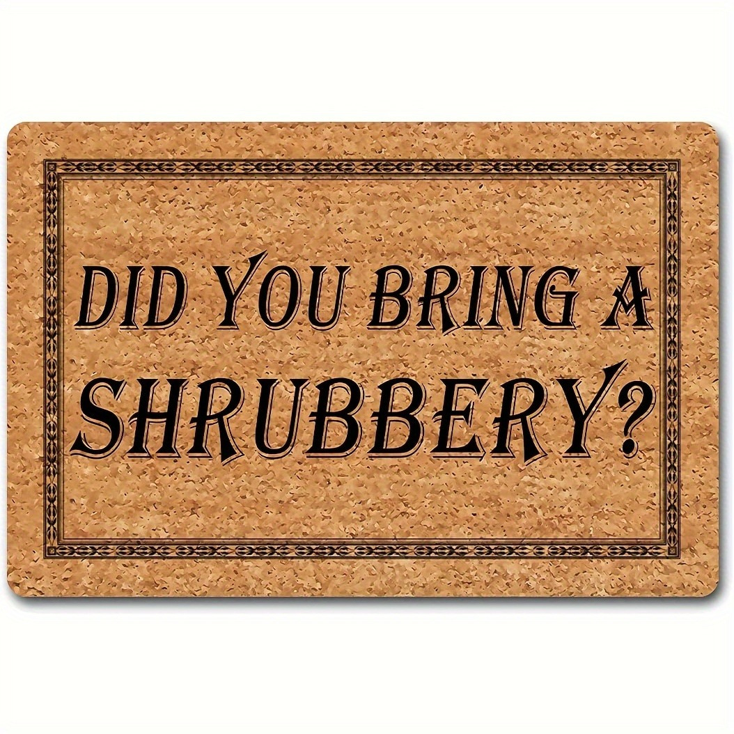 

Funny 'did You Bring A Shrubbery' Welcome Door Mat - Counter-skid, Machine Washable Polyester Rug Toward Entryway, Kitchen, And Home Decor Funny Welcome Mat Toward Front Door