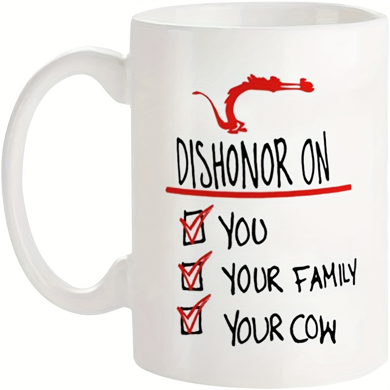 

Custom Funny 'dishonor On You, Your Family, Your Cow' Coffee Mug - 11oz, Perfect For Birthdays & Parties