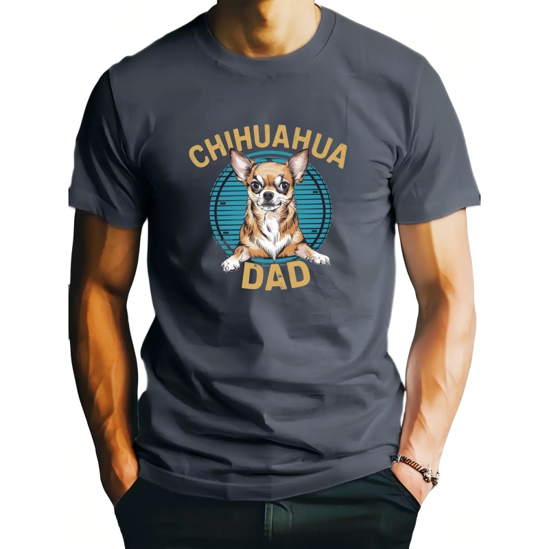 

Chihuahua Dad Print, Men's Round Crew Neck Short Sleeve, Simple Style Tee Fashion Regular Fit T-shirt, Casual Comfy Breathable Top For Spring Summer Holiday Leisure Vacation Men's Clothing As Gift