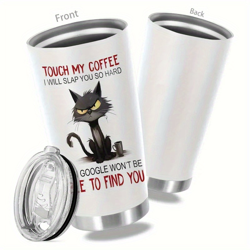 

1pc 20oz Stainless Steel Tumbler With Lid, Insulated Coffee Mug, Cat Design, "touch My Coffee" Humorous Quote