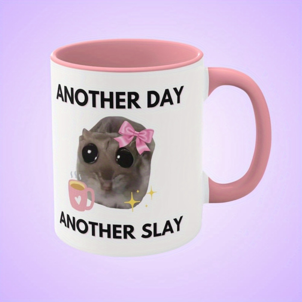 

witty" Another Day, Another Slay" Sad Hamster Meme 11oz Ceramic Coffee Mug - Bpa-free, Microwave & Dishwasher Safe,