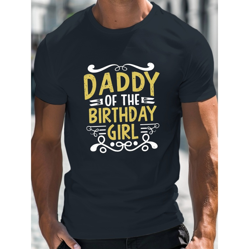 

Daddy Of The Birthday Girl Print Tee Shirt, Tees For Men, Casual Short Sleeve T-shirt For Summer