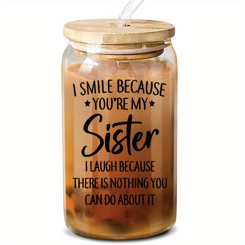 

16oz Glass Tumbler Cup With Straw And Lid For Sister - Reusable,, Borosilicate Glass Drinking Cup With Funny Sister Quote - Hand Wash Only - Perfect Gift For Female Best Friend, Birthday, Graduation