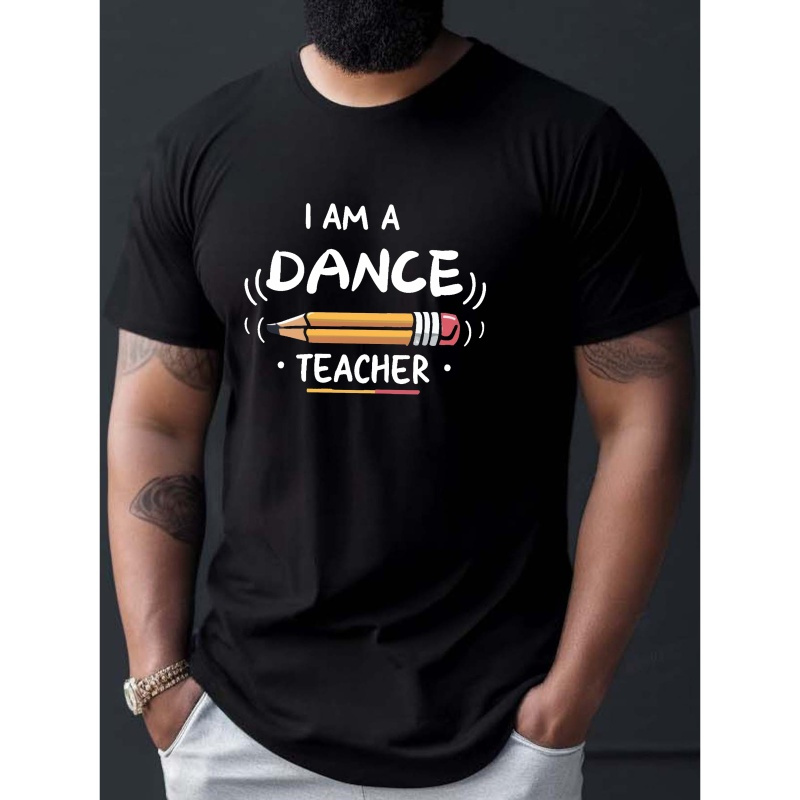 

Dance Teacher Print Tee Shirt, Tees For Men, Casual Short Sleeve T-shirt For Summer